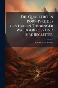 Die Quarzfreien Porphyre des centralen Thüringer Waldgebirges und ihre Begleiter.