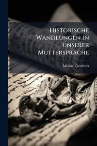 Historische Wandlungen in unserer Muttersprache