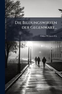 Die Bildungswirren der Gegenwart...