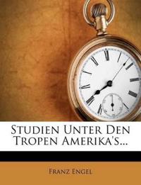 Studien unter den Tropen Amerika's, 1878