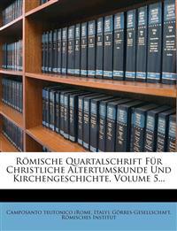 Romische Quartalschrift Fur Christliche Altertumskunde Und Kirchengeschichte, Volume 5...