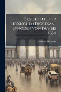 Geschichte der hessischen Diöcesan-Synoden von 1569 bis 1634