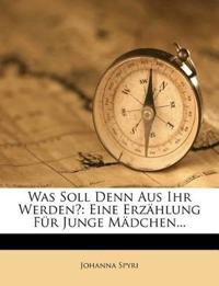 Was soll denn aus ihr werden?
