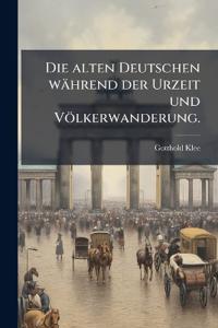Die alten Deutschen während der Urzeit und Völkerwanderung.