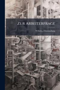 Zur Arbeiterfrage
