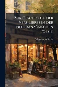 Zur Geschichte der Vers Libres in der neufranzösischen Poesie.