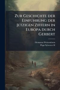 Zur Geschichte der Einführung der Jetzigen Ziffern in Europa durch Gerbert