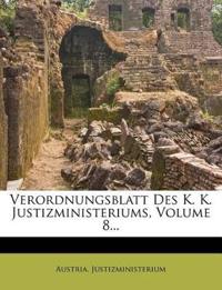 Verordnungsblatt Des K. K. Justizministeriums, Volume 8...