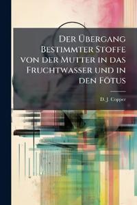 Der Übergang Bestimmter Stoffe von der Mutter in das Fruchtwasser und in den Fötus