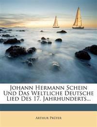 Johann Hermann Schein Und Das Weltliche Deutsche Lied Des 17. Jahrhunderts.
