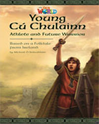 Our World Readers: Young CÃƒÂº Chulainn, Athlete and Future Warrior