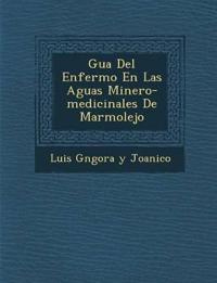 Gu a del Enfermo En Las Aguas Minero-Medicinales de Marmolejo