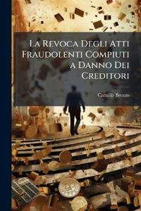 La Revoca Degli Atti Fraudolenti Compiuti a Danno Dei Creditori