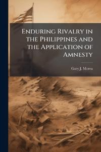 Enduring Rivalry in the Philippines and the Application of Amnesty: Reintegration and Reconciliation