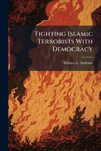 Fighting Islamic Terrorists With Democracy: A Critique