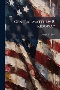 General Matthew B. Ridgway: A Commander's Maturation of Operational Art