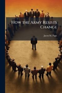 How the Army Resists Change