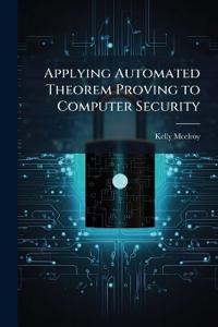 Applying Automated Theorem Proving to Computer Security