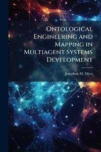 Ontological Engineering and Mapping in Multiagent Systems Development