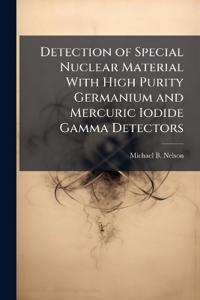 Detection of Special Nuclear Material With High Purity Germanium and Mercuric Iodide Gamma Detectors