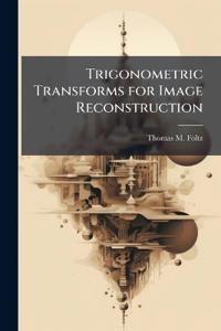 Trigonometric Transforms for Image Reconstruction