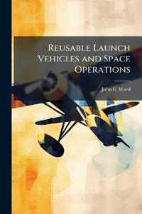 Reusable Launch Vehicles and Space Operations