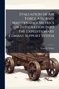Evaluation of Air Force Aircraft Maintenance Metrics for Integration Into the Expeditionary Combat Support System