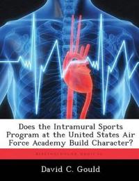Does the Intramural Sports Program at the United States Air Force Academy Build Character?