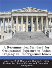 A Recommended Standard for Occupational Exposure to Radon Progeny in Underground Mines