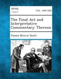 The Final ACT and Interpretative Commentary Thereon