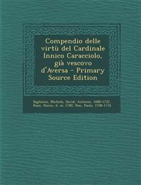 Compendio delle virtù del Cardinale Innico Caracciolo, già vescovo d'Aversa