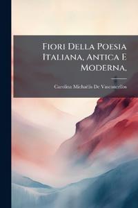 Fiori Della Poesia Italiana, Antica E Moderna,