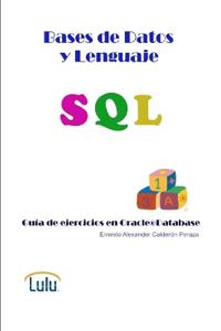 Bases de Datos y Lenguaje SQL. Guía de ejercicios en Oracle(R) Database