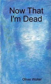 Now That I'm Dead
