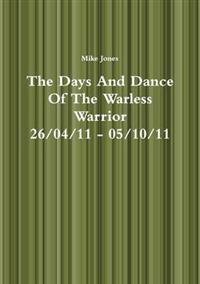 The Days And Dance Of The Warless Warrior