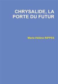 Chrysalide, La Porte Du Futur