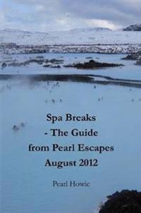 Spa Breaks - The Guide from Pearl Escapes August 2012
