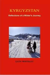 KYRGYZSTAN: Reflections of a Winter's Journey
