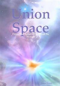 Union Space: From The Ashes a Fire Shall Be Woken