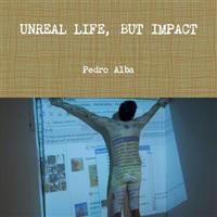 Unreal Life, But Impact