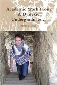 Academic Work From A Dyslexic Undergraduate...