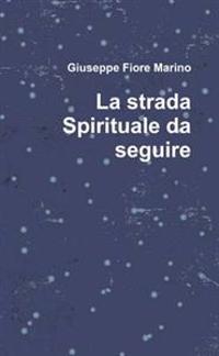 La Strada Spirituale Da Seguire