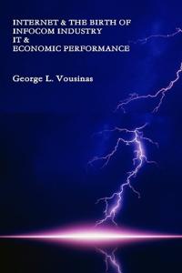 Internet & the birth of InfoCom industry. IT & Economic Performance