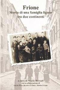 Frione, Storia Di Una Famiglia Ligure Tra Due Continenti