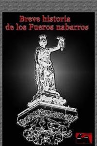 Breve Historia De Los Fueros Nabarros