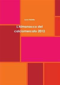 L'Almanacco Del Calciomercato 2012