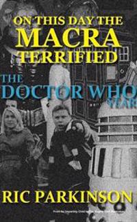 On This Day the Macra Terrified : The Doctor Who Year