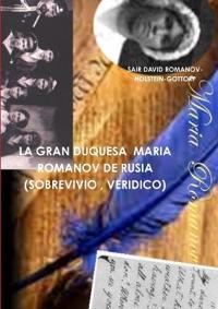 La Gran Duquesa Maria Romanov de Rusia (Sobrevivio, Veridico)