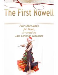 First Nowell Pure Sheet Music for Piano, Arranged by Lars Christian Lundholm