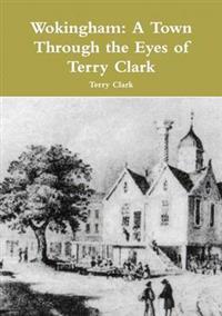 Wokingham: A Town Through the Eyes of Terry Clark